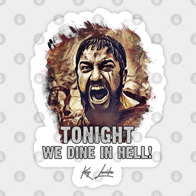 King Leonidas ➠ Tonight We dine in Hell ➠ famous movie quote Sticker by Naumovski